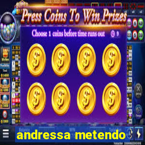 andressa metendo